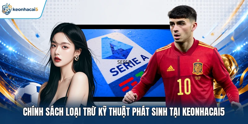 Chính sách loại trừ kỹ thuật phát sinh tại Keonhacai5