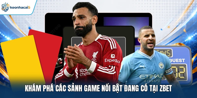 Khám phá các sảnh game nổi bật đang có tại Zbet 