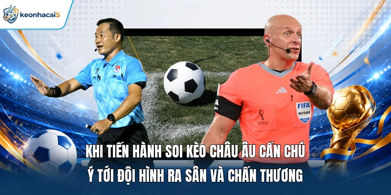 Soi Kèo Châu Âu | Phân Tích Tỷ Lệ Chuẩn Chọn Kèo Cược Thơm 2 Khi tiến hành soi kèo châu Âu cần chú ý tới đội hình ra sân và chấn thương