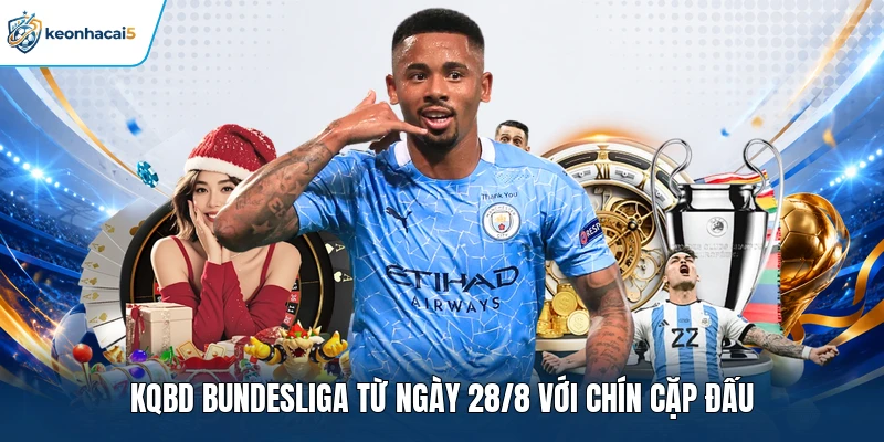 KQBD Bundesliga từ ngày 28/8 với chín cặp đấu