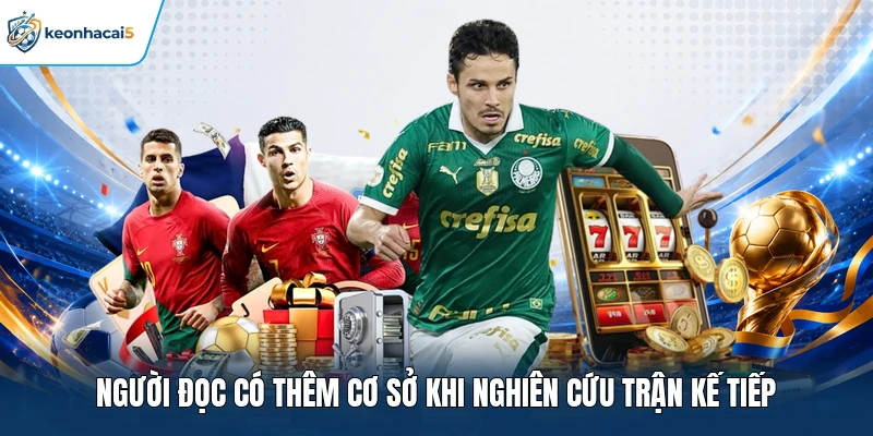 KQBD Cup C1 Châu Âu | Tra Cứu Nhanh Chóng Ở Keonhacai5 4 Người đọc có thêm cơ sở khi nghiên cứu trận kế tiếp