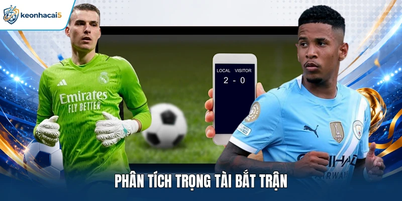 Phân tích trọng tài bắt trận
