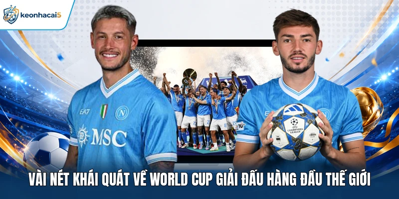 Vài nét khái quát về World Cup giải đấu hàng đầu thế giới