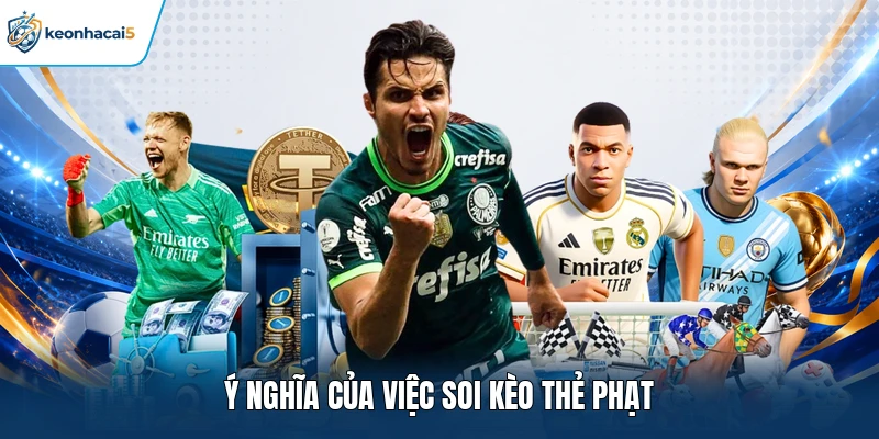 Ý nghĩa của việc soi kèo thẻ phạt