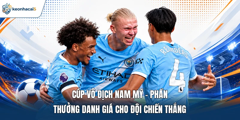 Cúp vô địch Nam Mỹ - Phần thưởng danh giá cho đội chiến thắng