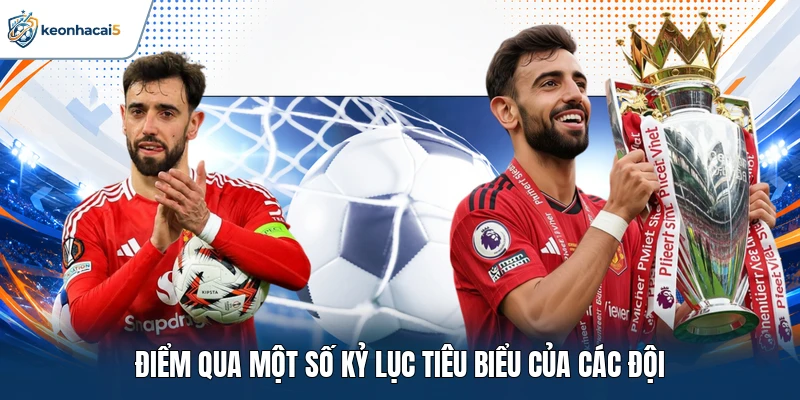 Điểm qua một số kỷ lục tiêu biểu của các đội