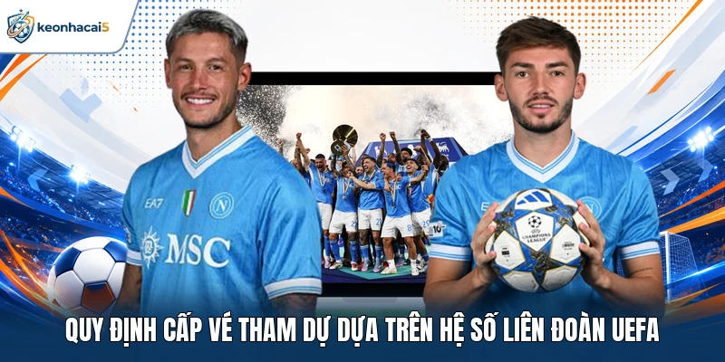 Cúp C3 Châu Âu Và Những Thông Tin Quan Trọng Cần Biết 2 Quy định cấp vé tham dự dựa trên hệ số liên đoàn UEFA